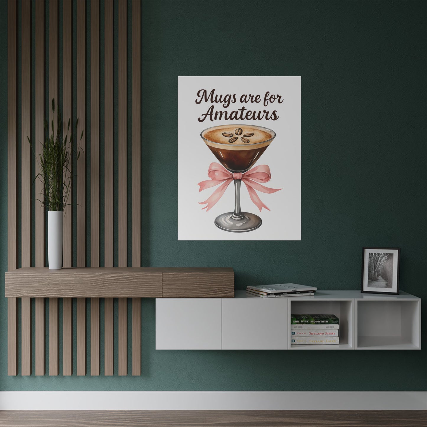 "Mugs are for Amateurs" Art Print Satin Poster