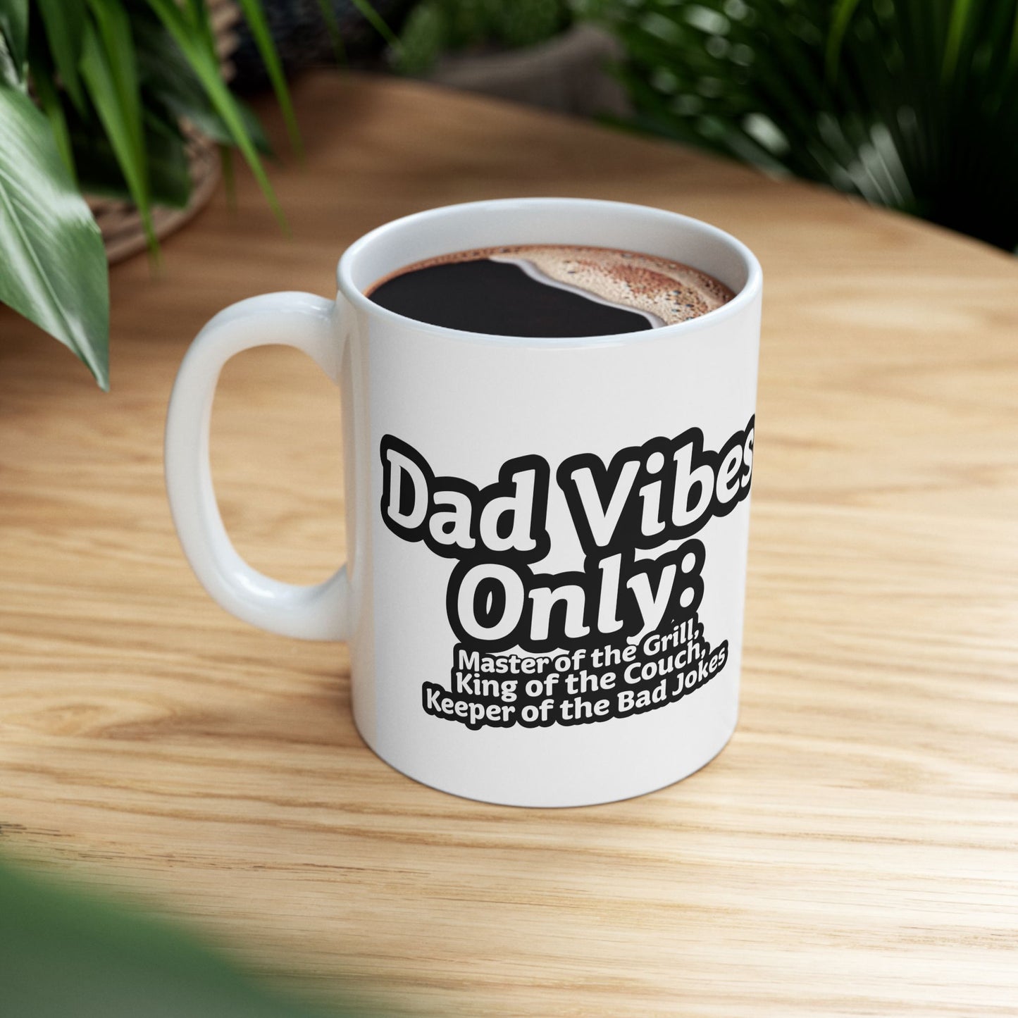 Good Vibes Only for Dad