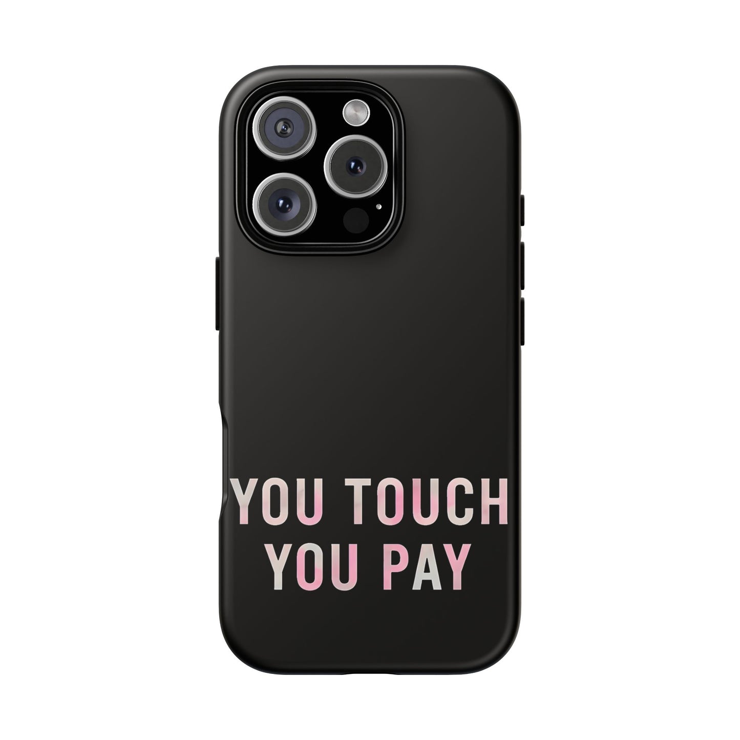 Funny Phone Case - You Touch You Pay Case Cover