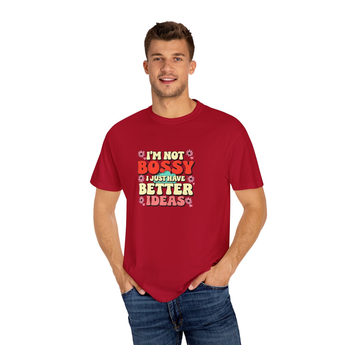 I'm Not Bossy Unisex Garment-Dyed T-Shirt - Fun and Creative Tee