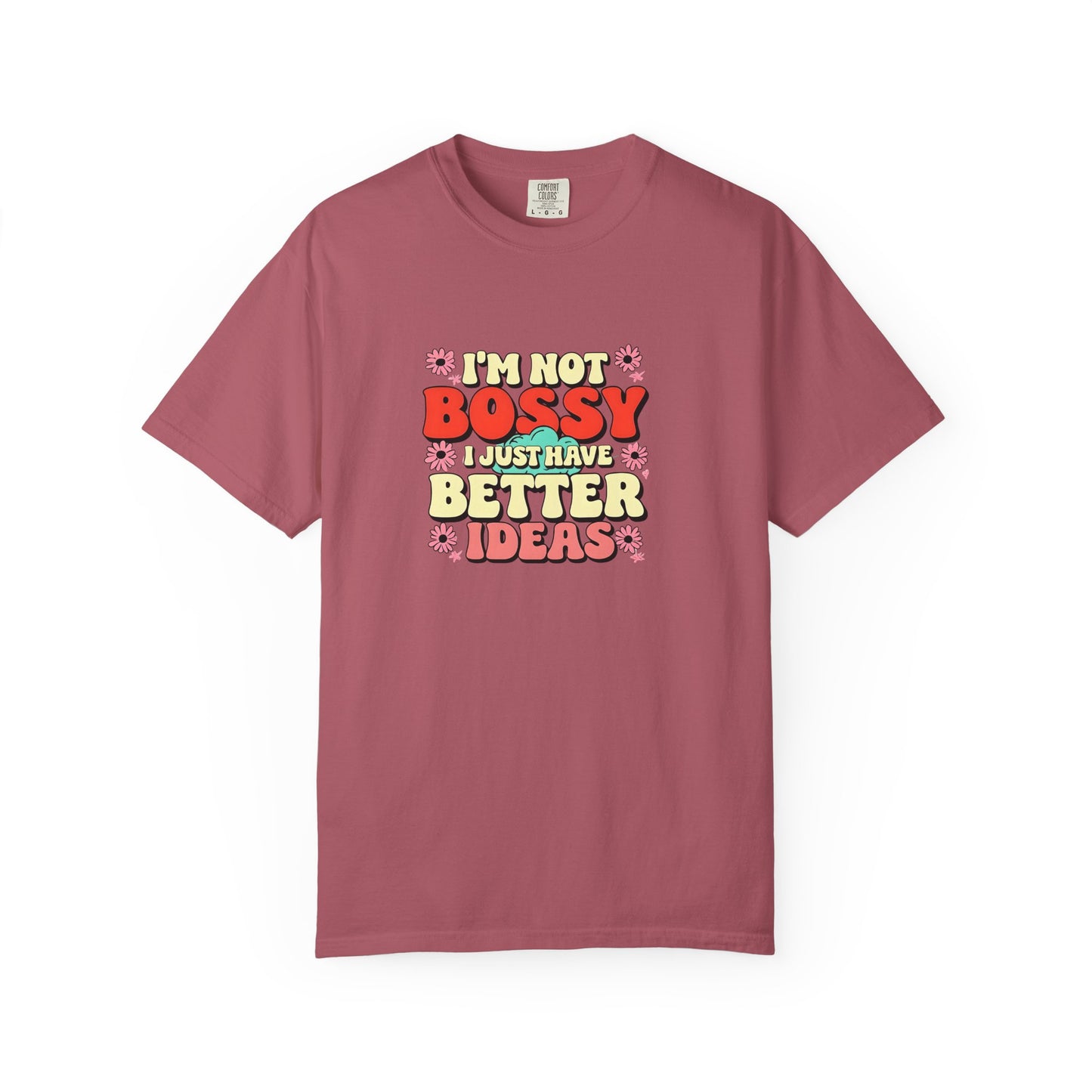 I'm Not Bossy Unisex Garment-Dyed T-Shirt - Fun and Creative Tee