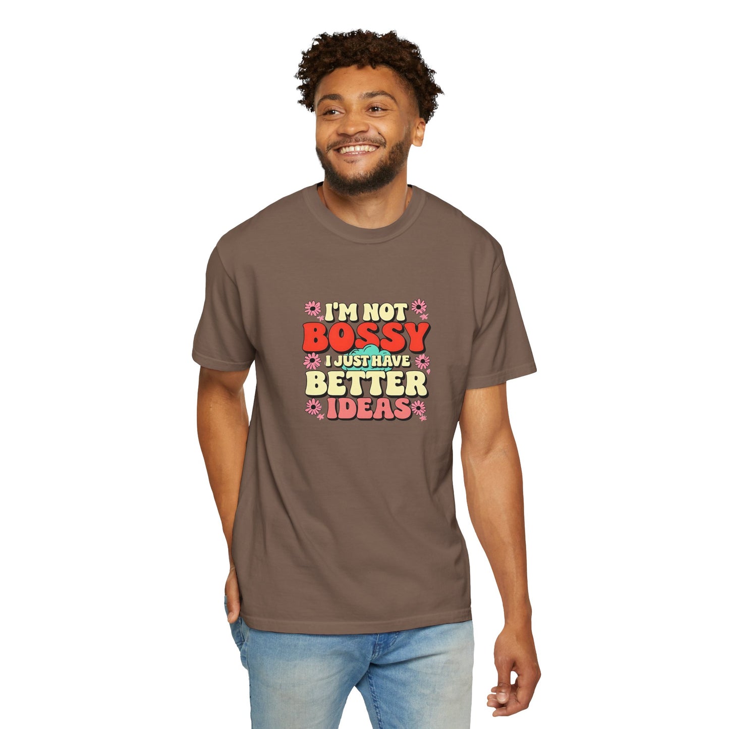 I'm Not Bossy Unisex Garment-Dyed T-Shirt - Fun and Creative Tee