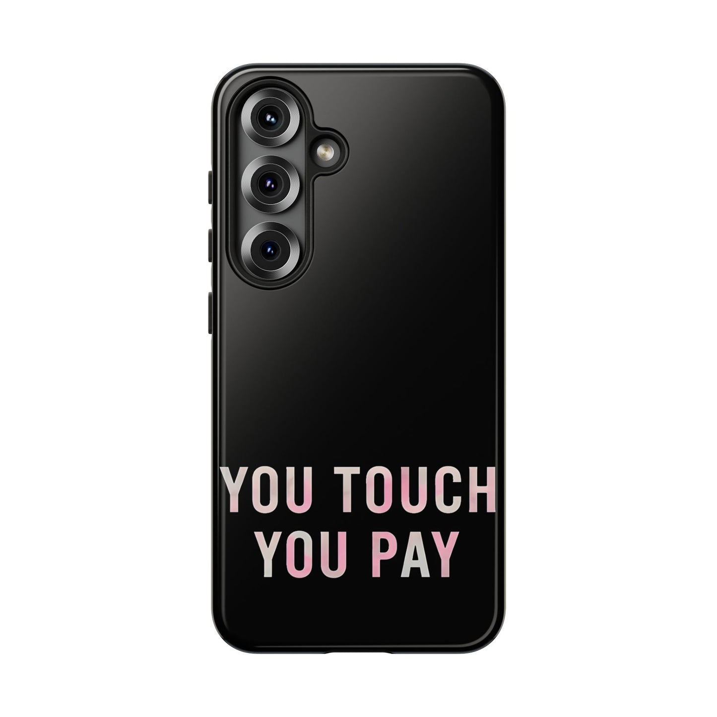 Funny Phone Case - You Touch You Pay Case Cover