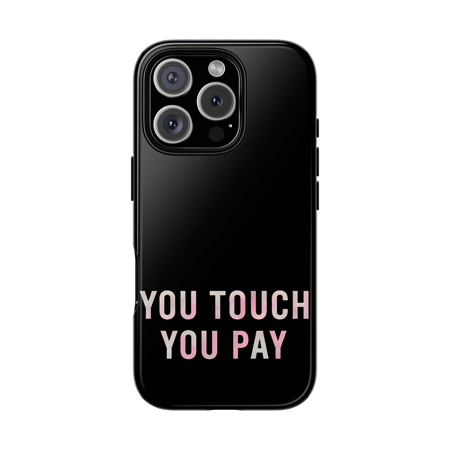 Funny Phone Case - You Touch You Pay Case Cover