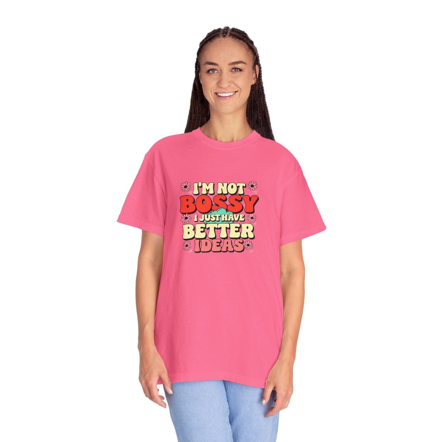 I'm Not Bossy Unisex Garment-Dyed T-Shirt - Fun and Creative Tee