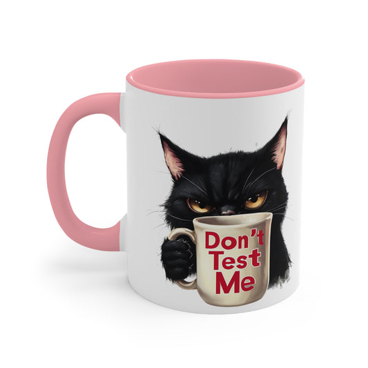 Funny Cat Mug, Don't Test Me Coffee Accent Mug