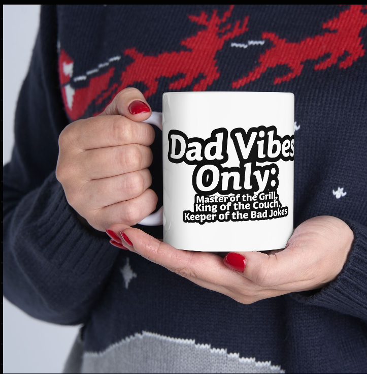 Good Vibes Only for Dad, Funny Ceramic Mug