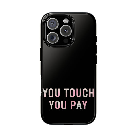 Funny Phone Case - You Touch You Pay Case Cover