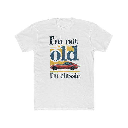Vintage Classic Car Unisex Cotton Crew Tee - I'm Not Old, I'm Classic