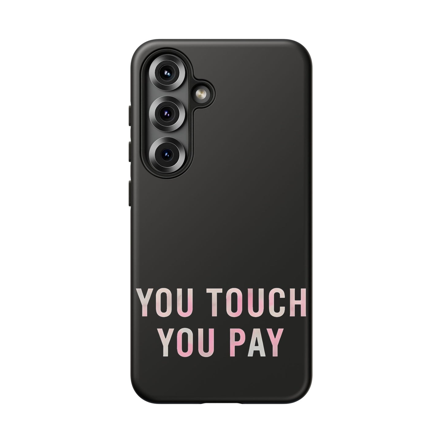 Funny Phone Case - You Touch You Pay Case Cover