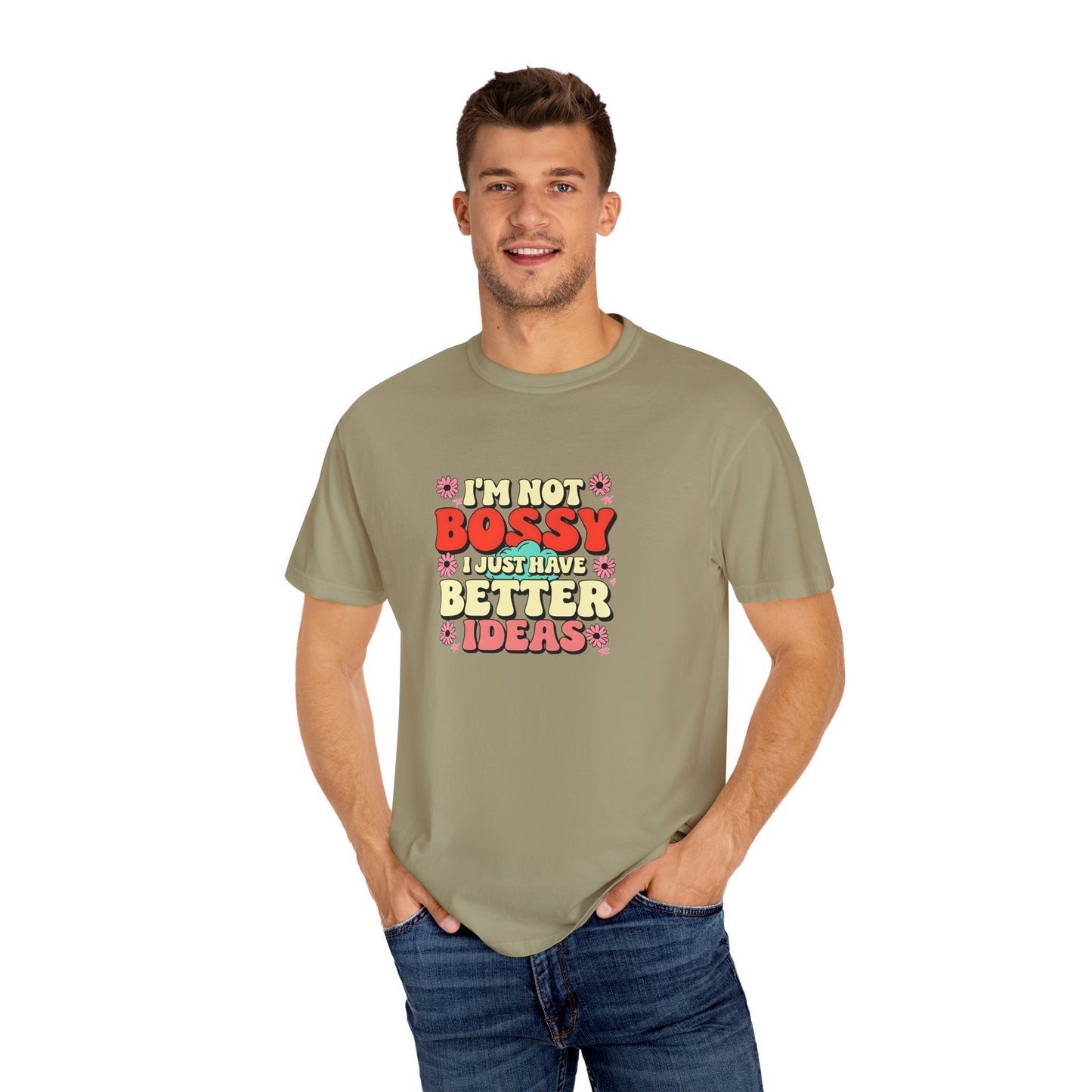 I'm Not Bossy Unisex Garment-Dyed T-Shirt - Fun and Creative Tee
