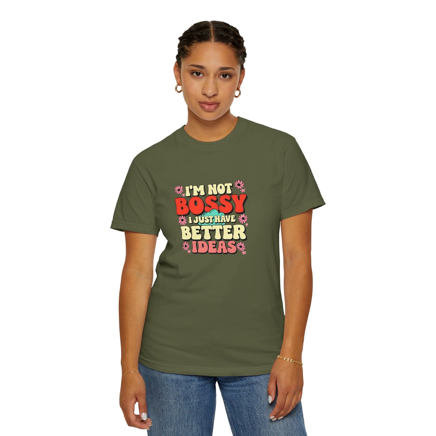 I'm Not Bossy Unisex Garment-Dyed T-Shirt - Fun and Creative Tee